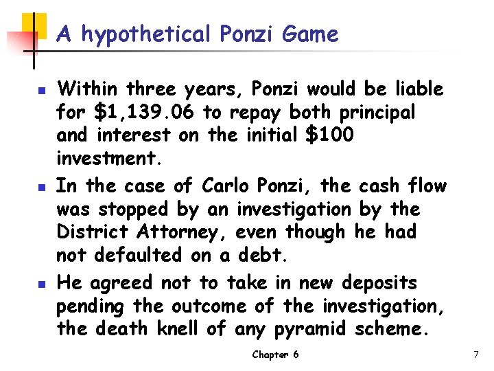A hypothetical Ponzi Game n n n Within three years, Ponzi would be liable