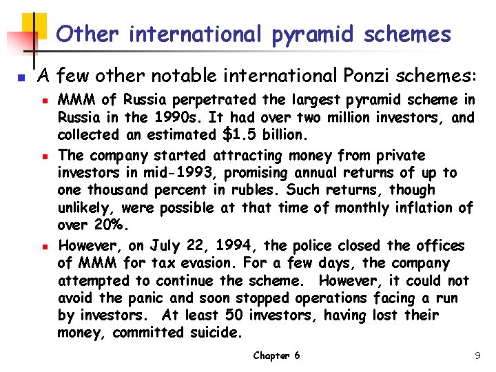 Other international pyramid schemes n A few other notable international Ponzi schemes: n n