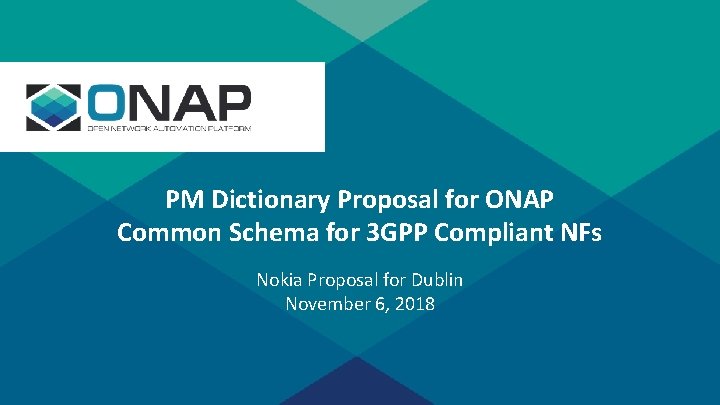 s PM Dictionary Proposal for ONAP Common Schema for 3 GPP Compliant NFs Nokia