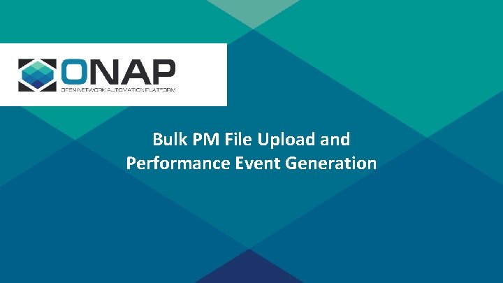 s Bulk PM File Upload and Performance Event Generation 3 Confidential 