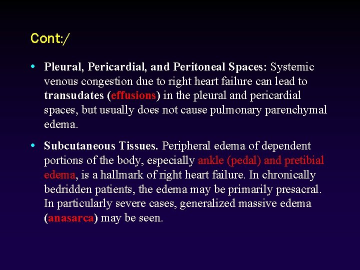 Cont: / • Pleural, Pericardial, and Peritoneal Spaces: Systemic venous congestion due to right