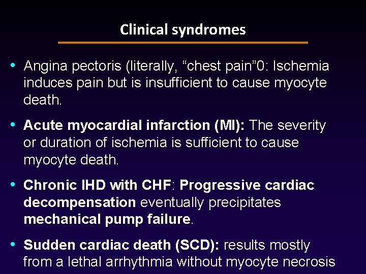 Clinical syndromes • Angina pectoris (literally, “chest pain” 0: Ischemia induces pain but is