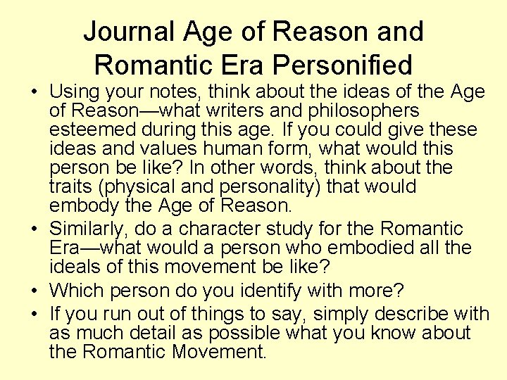 Journal Age of Reason and Romantic Era Personified • Using your notes, think about