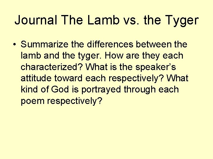 Journal The Lamb vs. the Tyger • Summarize the differences between the lamb and