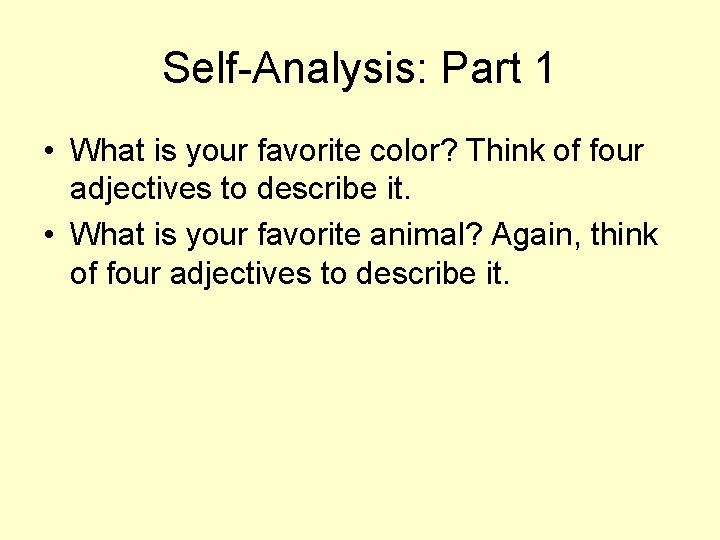 Self-Analysis: Part 1 • What is your favorite color? Think of four adjectives to