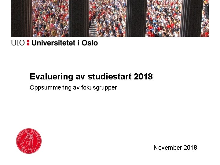 Evaluering av studiestart 2018 Oppsummering av fokusgrupper November 2018 