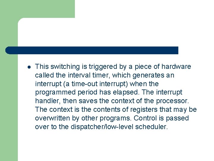 l This switching is triggered by a piece of hardware called the interval timer,