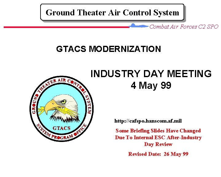 Ground Theater Air Control System Combat Air Forces C 2 SPO GTACS MODERNIZATION INDUSTRY