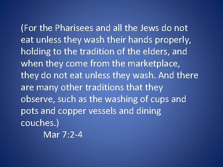(For the Pharisees and all the Jews do not eat unless they wash their