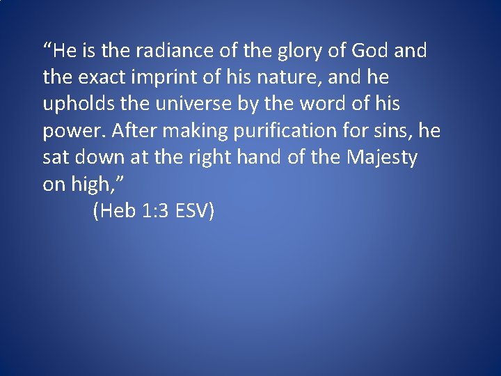 “He is the radiance of the glory of God and the exact imprint of