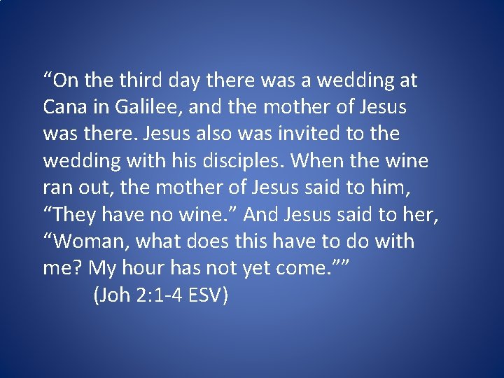 “On the third day there was a wedding at Cana in Galilee, and the