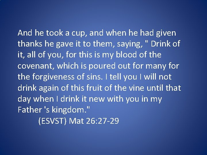 And he took a cup, and when he had given thanks he gave it