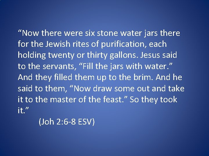 “Now there were six stone water jars there for the Jewish rites of purification,