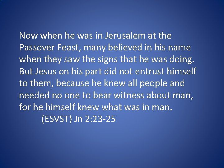 Now when he was in Jerusalem at the Passover Feast, many believed in his