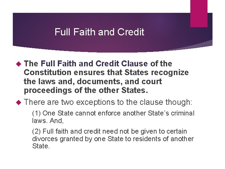 Full Faith and Credit The Full Faith and Credit Clause of the Constitution ensures