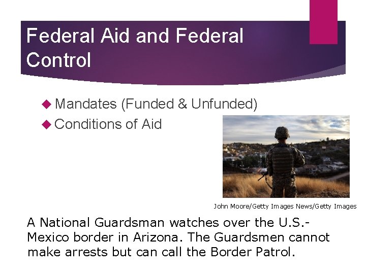 Federal Aid and Federal Control Mandates (Funded & Unfunded) Conditions of Aid John Moore/Getty