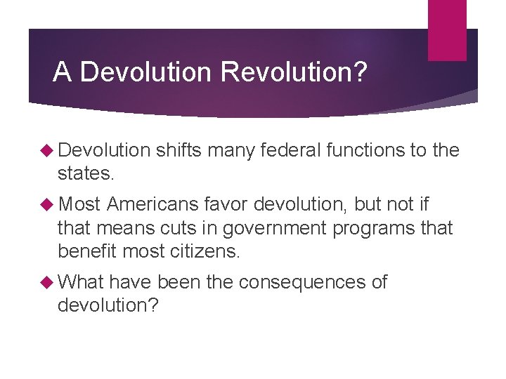 A Devolution Revolution? Devolution shifts many federal functions to the states. Most Americans favor