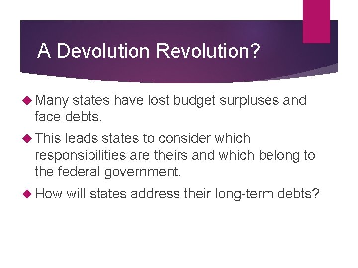 A Devolution Revolution? Many states have lost budget surpluses and face debts. This leads