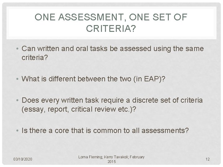 ONE ASSESSMENT, ONE SET OF CRITERIA? • Can written and oral tasks be assessed