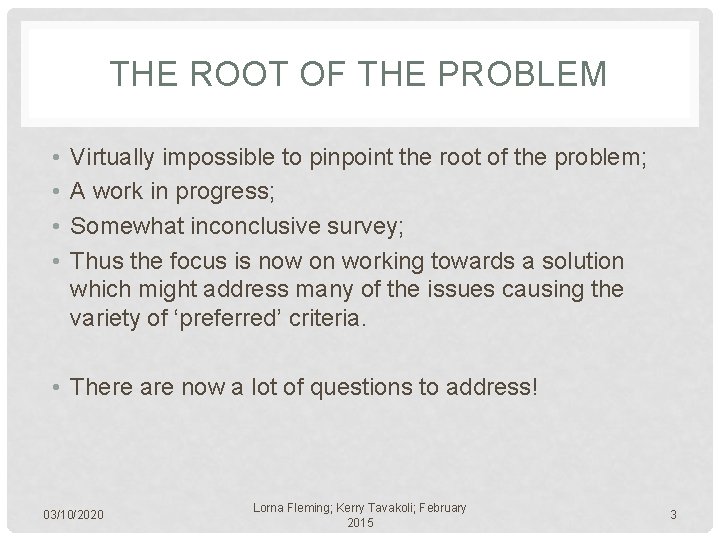 THE ROOT OF THE PROBLEM • • Virtually impossible to pinpoint the root of