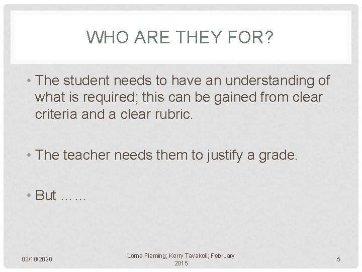 WHO ARE THEY FOR? • The student needs to have an understanding of what