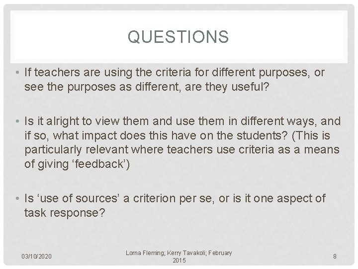 QUESTIONS • If teachers are using the criteria for different purposes, or see the