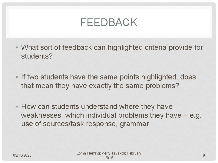 FEEDBACK • What sort of feedback can highlighted criteria provide for students? • If