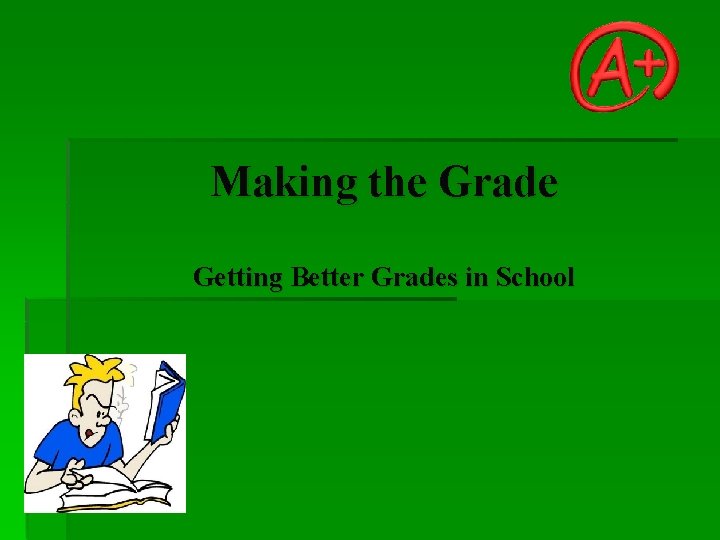 Making the Grade Getting Better Grades in School 
