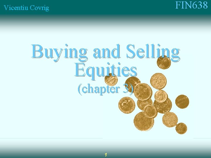 FIN 638 Vicentiu Covrig Buying and Selling Equities (chapter 3) 1 