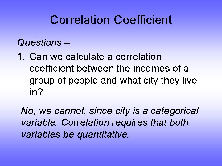 Correlation Coefficient Questions – 1. Can we calculate a correlation coefficient between the incomes
