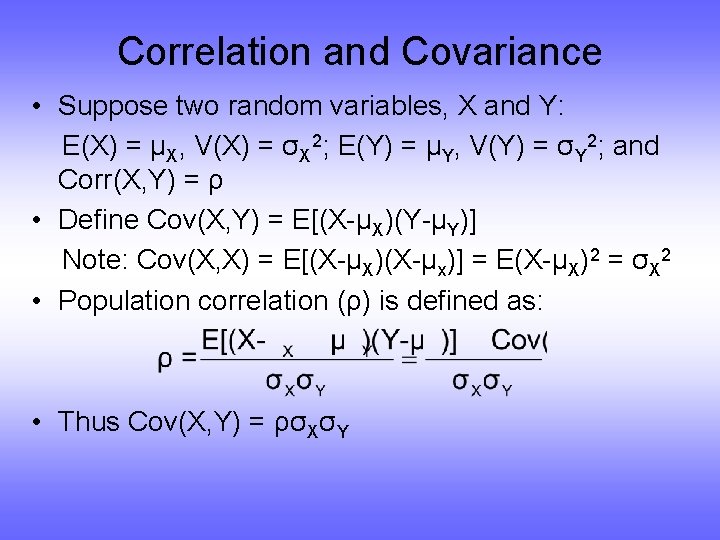 Correlation and Covariance • Suppose two random variables, X and Y: E(X) = μX,