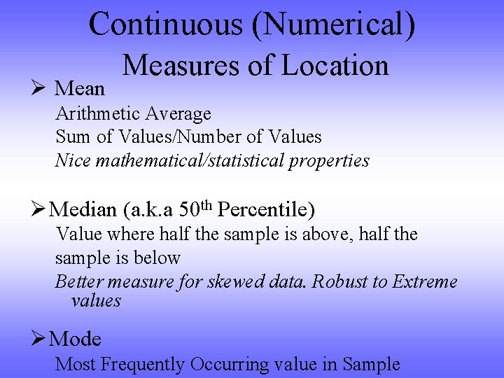 Continuous (Numerical) Ø Mean Measures of Location Arithmetic Average Sum of Values/Number of Values