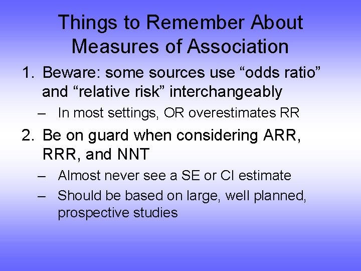 Things to Remember About Measures of Association 1. Beware: some sources use “odds ratio”