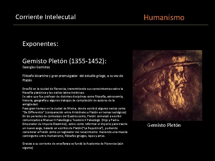 Corriente Intelecutal Humanismo Exponentes: Gemisto Pletón (1355 -1452): Georgios Gemistos Filósofo bizantino y gran