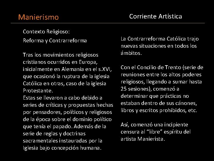 Manierismo Contexto Religioso: Reforma y Contrarreforma Tras los movimientos religiosos cristianos ocurridos en Europa,