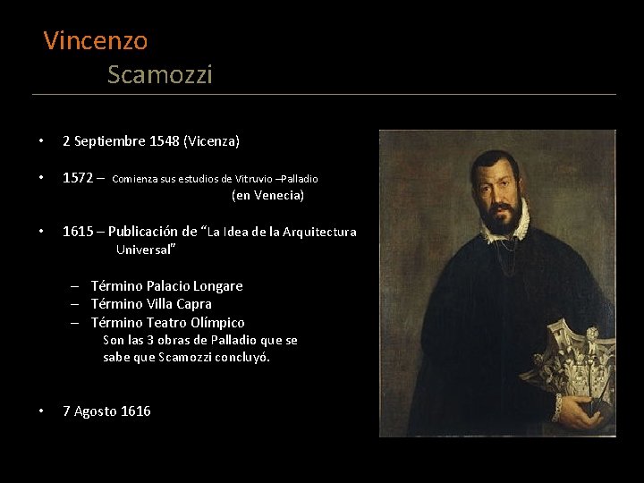 Vincenzo Scamozzi • 2 Septiembre 1548 (Vicenza) • 1572 – Comienza sus estudios de