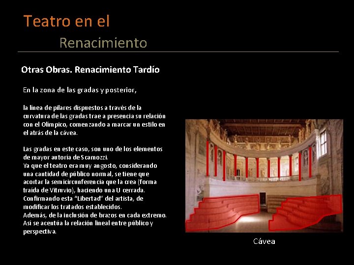 Teatro en el Renacimiento Otras Obras. Renacimiento Tardío En la zona de las gradas