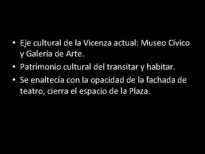  • Eje cultural de la Vicenza actual: Museo Cívico y Galería de Arte.