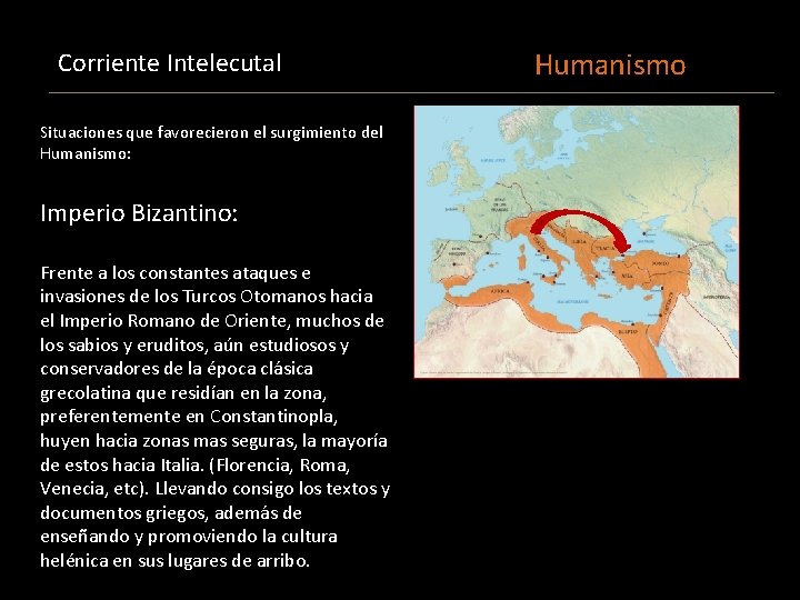 Corriente Intelecutal Situaciones que favorecieron el surgimiento del Humanismo: Imperio Bizantino: Frente a los