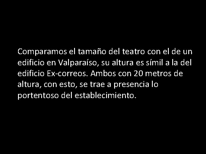 Comparamos el tamaño del teatro con el de un edificio en Valparaíso, su altura