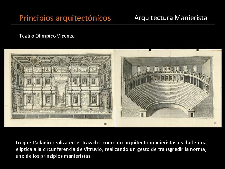 Principios arquitectónicos Arquitectura Manierista Teatro Olimpico Vicenza Lo que Palladio realiza en el trazado,