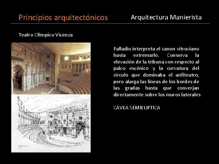 Principios arquitectónicos Arquitectura Manierista Teatro Olimpico Vicenza Palladio interpreta el canon vitruviano hasta extremarlo.