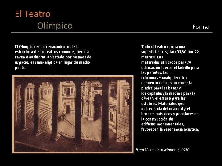 El Teatro Olímpico El Olímpico es un renacimiento de la estructura de los teatros