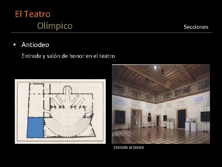 El Teatro Olímpico Secciones • Antiodeo Entrada y salón de honor en el teatro