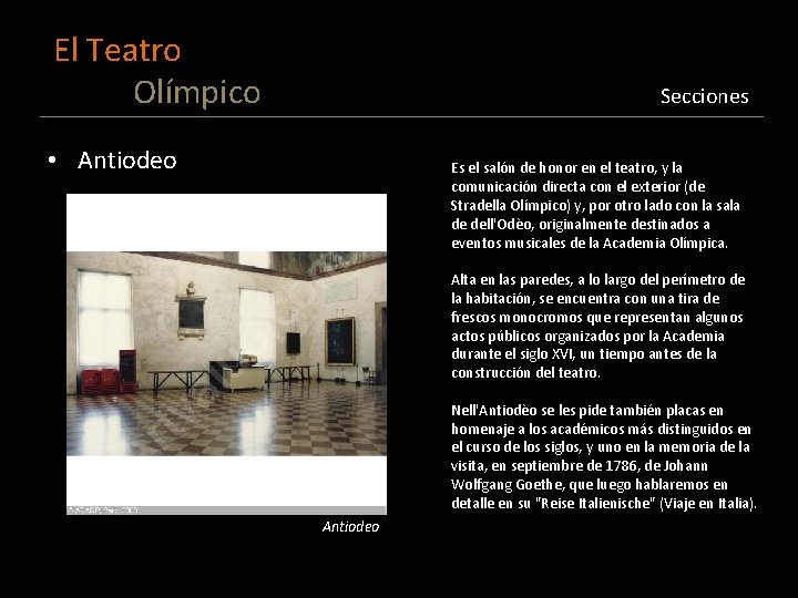 El Teatro Olímpico Secciones • Antiodeo Es el salón de honor en el teatro,