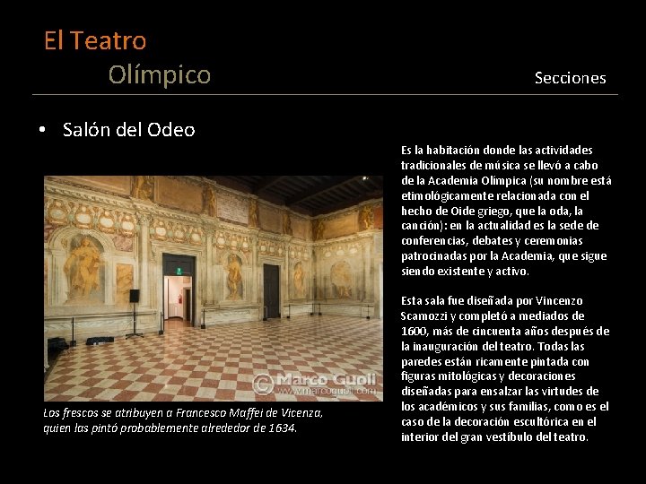 El Teatro Olímpico Secciones • Salón del Odeo Los frescos se atribuyen a Francesco