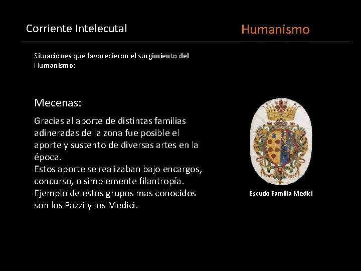 Corriente Intelecutal Humanismo Situaciones que favorecieron el surgimiento del Humanismo: Mecenas: Gracias al aporte