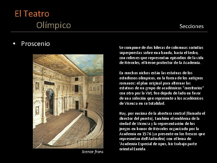 El Teatro Olímpico Secciones • Proscenio Se compone de dos hileras de columnas corintias