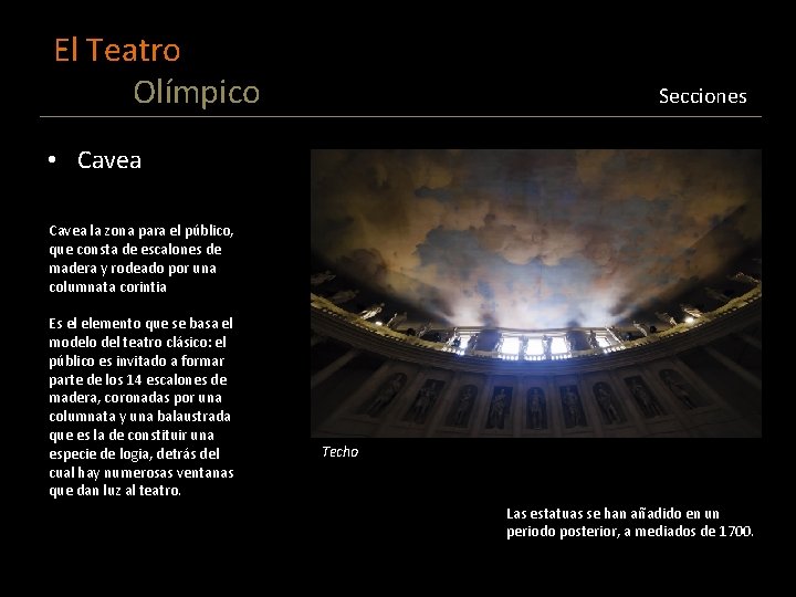 El Teatro Olímpico Secciones • Cavea la zona para el público, que consta de