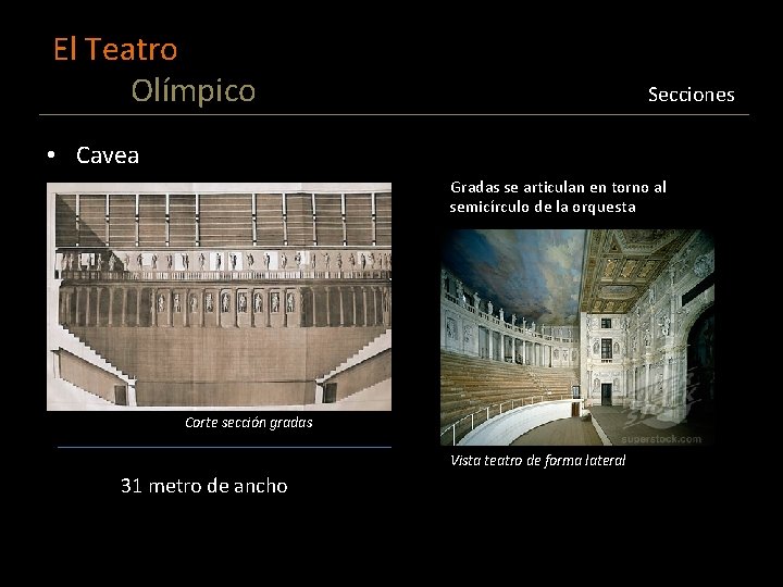El Teatro Olímpico Secciones • Cavea Gradas se articulan en torno al semi semicírculo